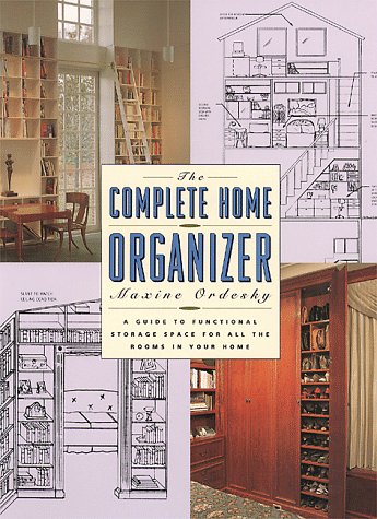 The Complete Home Organizer: A Guide to Functional Storage Space for All the Rooms in Your Home: Ordesky, Maxine: Amazon.com: Books